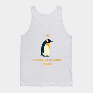 Penguin - yes i would like to science please Tank Top